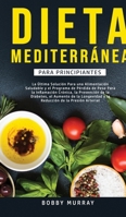 Dieta Mediterránea Para Principiantes: La última solución para una alimentación saludable y el programa de pérdida de peso para la inflamación ... de la presión arterial. 1800762917 Book Cover