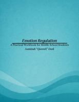 Emotion Regulation: A Practical Workbook for Middle School Students 1736317938 Book Cover