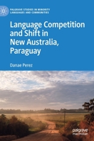 Language Competition and Shift in New Australia, Paraguay 3030249883 Book Cover