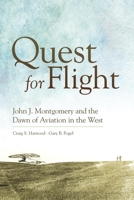 Quest for Flight: John J. Montgomery and the Dawn of Aviation in the West 0806142642 Book Cover
