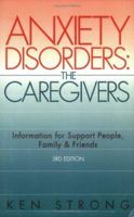 Anxiety Disorders: The Caregivers, Third Edition 1590790561 Book Cover
