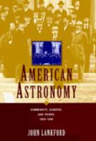 American Astronomy: Community, Careers, and Power, 1859-1940 0226468860 Book Cover