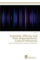 Creativity, Efficacy and Their Organizational, Cultural Influences 3838134850 Book Cover