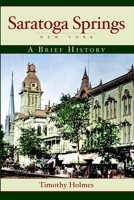 Saratoga Springs, New York: A Brief History 1596294523 Book Cover