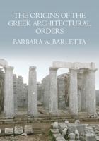 The Origins of the Greek Architectural Orders 0521124220 Book Cover