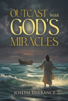Outcast With God's Miracles B0FFKCP6S4 Book Cover