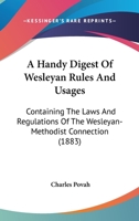 A Handy Digest of Wesleyan Rules and Usages 102208576X Book Cover