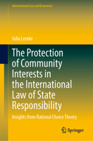 The Protection of Community Interests in the International Law of State Responsibility: Insights from Rational Choice Theory (International Law and Economics) 3031879260 Book Cover