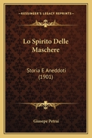 Lo Spirito Delle Maschere: Storia E Aneddoti (1901) 1166748995 Book Cover