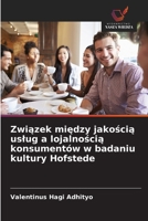 Zwiazek miedzy jakoscia uslug a lojalnoscia konsumentów w badaniu kultury Hofstede (Polish Edition) 6208946069 Book Cover
