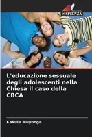 L'educazione sessuale degli adolescenti nella Chiesa il caso della CBCA (Italian Edition) 6630418603 Book Cover