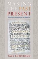 Making the Past Present: David Jones, the Middle Ages, And Modernism 0813214793 Book Cover