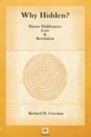 Why Hidden? Divine Hiddenness, Love and Revelation 0615171834 Book Cover