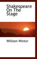 Shakespeare on the Stage 1974323110 Book Cover