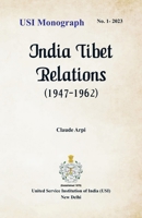 India Tibet Relations (1947-1962) 9389620996 Book Cover
