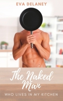 The Naked Man Who Lives in My Kitchen: Three Years in the Life of a Romance Author B0BRLZMBTP Book Cover
