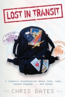 Lost In Transit: A romantic misadventure about love, loss, excess baggage and karma. 1763882403 Book Cover