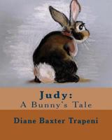 Judy: A Bunny's Tale 1727394054 Book Cover