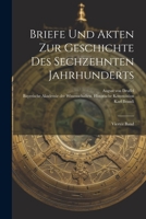 Briefe Und Akten Zur Geschichte Des Sechzehnten Jahrhunderts: Vierter Band 1022386530 Book Cover