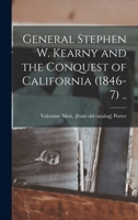 General Stephen W. Kearny and the Conquest of California (1846-7) .. 1017687730 Book Cover