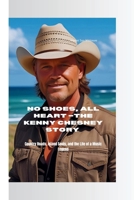 NO SHOES, ALL HEART –THE KENNY CHESNEY STORY: Country Roads, Island Souls, and the Life of a Music Legend B0FCCB46PV Book Cover