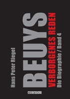 Beuys: Die Biographie Band 4 / Verborgenes Reden 3952538604 Book Cover