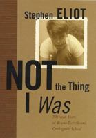 Not the Thing I Was: Thirteen Years at Bruno Bettelheim's Orthogenic School 0312307497 Book Cover