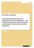 Internationale Rekrutierung von akademischen Nachwuchskr�ften - eine empirische Analyse der Internetauftritte von deutschen Unternehmen aus dem Mittelstand 365621011X Book Cover