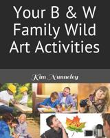 Your B & W Family Wild Art Activities 1976501962 Book Cover