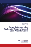 Towards Cooperative Routing in Underwater and Body Area Networks 6139839696 Book Cover