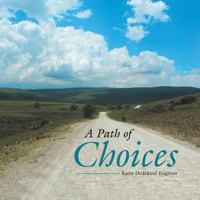 A Path of Choices 1452595356 Book Cover