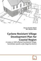 Cyclone Resistant Village Development Plan for Coastal Region: A study on SIDR affected Southkahali Village, Saronkhola Upazila under Bagerhat district 3639333721 Book Cover