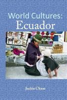World Cultures: Ecuador 1937630765 Book Cover