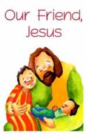Our Friend Jesus 1880837684 Book Cover