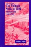 The Pullman Strike of 1894: American Labor Comes of Age (Great Events) 1883846285 Book Cover