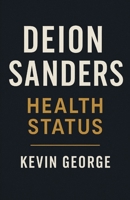 DEION SANDERS: HEALTH STATUS B0FKBSMXMM Book Cover