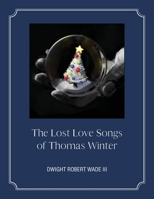 The Lost Love Songs of Thomas Winter B0GC1MLNKF Book Cover