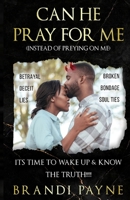 Can He Pray for Me (Instead of Preying on Me) 1962783162 Book Cover