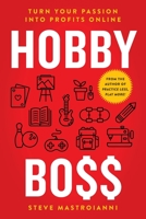Hobby Boss: Turn Your Passion Into Profits Online 1544519338 Book Cover