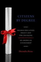 Citizens by Degree: Higher Education Policy and the Changing Gender Dynamics of American Citizenship 0190650958 Book Cover