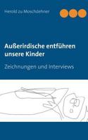Außerirdische entführen unsere Kinder: Zeichnungen und Interviews 3735739393 Book Cover