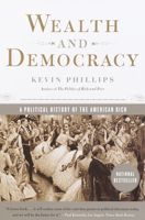 Wealth and Democracy: A Political History of the American Rich 0767905334 Book Cover