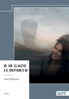Il se gagne le bonheur (French Edition) B0FC1WYF75 Book Cover