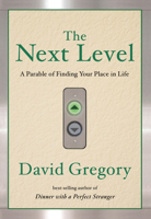 The Next Level: Finding Your Place in Life 1400072433 Book Cover