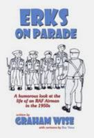 Erks on Parade: A Humorous Look at the Life of an RAF Airman in the 1950s 184683063X Book Cover