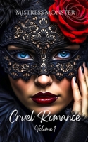 Cruel Romance, Volume 1: Erotic Tales of Darkly Affectionate, Kinky Sex Featuring a Dominant Transwoman and Her Submissive, Sometimes Bratty Girlfriend B0FJFTN3WX Book Cover