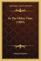 In the Olden Time 1436881129 Book Cover
