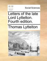 Letters of the late Lord Lyttelton. Fourth edition. 1171383975 Book Cover