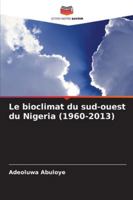 Le bioclimat du sud-ouest du Nigeria (1960-2013) (French Edition) 6209327923 Book Cover