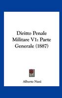 Diritto Penale Militare V1: Parte Generale (1887) 1161140212 Book Cover